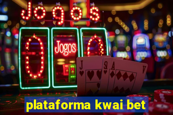 plataforma kwai bet